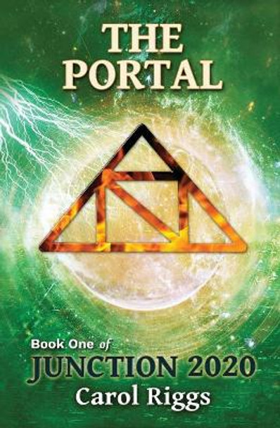 Junction 2020: Book One: The Portal Carol Riggs 9781453730874