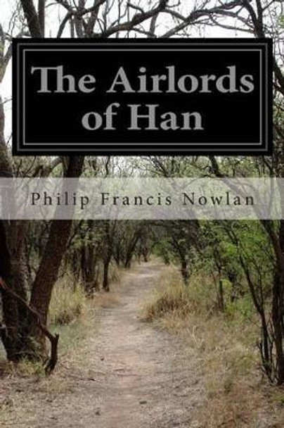 The Airlords of Han Philip Francis Nowlan 9781508651291