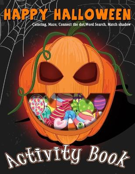 Happy Halloween Activity Book Coloring, Mazes, Connect the dot, Word Search, Match Shadow: For Kids Ages 3-5, 4-8 for Toddlers Kindergarten Boys Girls Alun Publishing 9781689880459