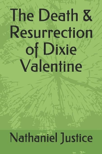 The Death & Resurrection of Dixie Valentine by Nathaniel Justice