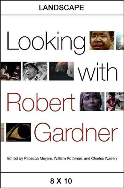 Looking with Robert Gardner by Rebecca Meyers
