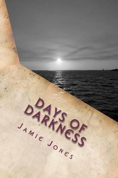 Days of Darkness Jamie Jones 9781463518684