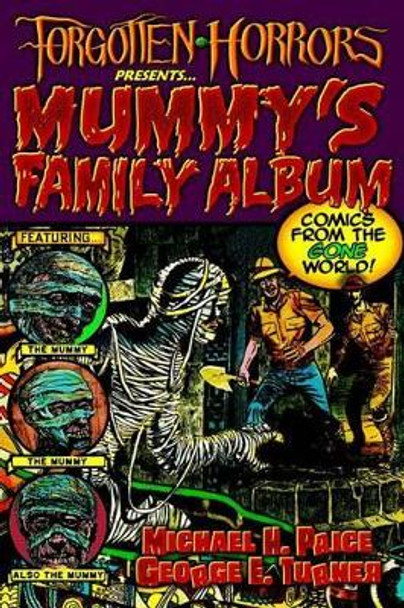 Forgotten Horrors Presents... Mummy's Family Album: Comics from the Gone World! George E Turner 9781512344622
