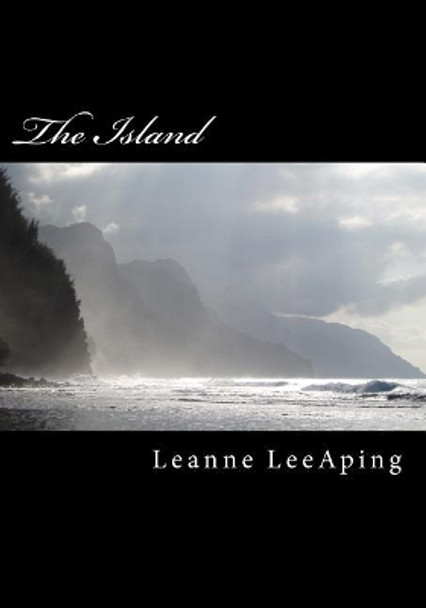 The Island: The Island of Love and Chaos Leanne Leeaping 9781537415895