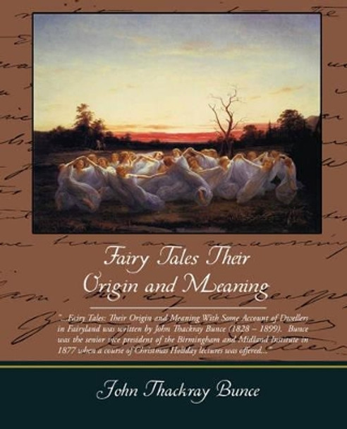 Fairy Tales Their Origin and Meaning by John Thackray Bunce