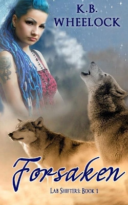 Forsaken by K B Wheelock