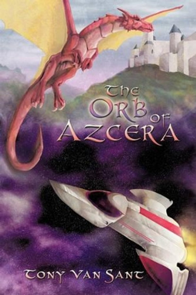 The Orb of Azcera Tony Van Sant 9781449066352