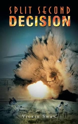 Split Second Decision Vickie Swan 9781468585391