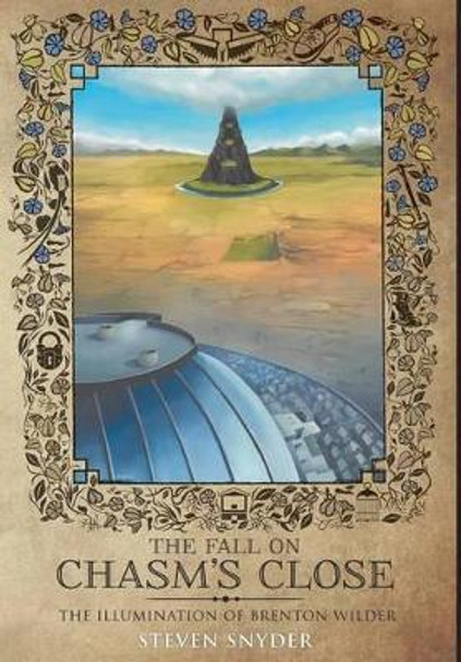 The Fall On Chasm's Close: The Illumination of Brenton Wilder Steven Snyder 9781460244920