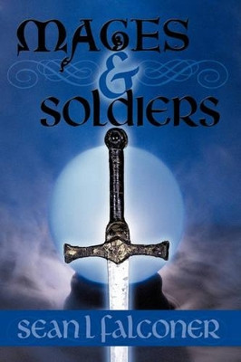 Mages and Soldiers Sean L. Falconer 9781449069926