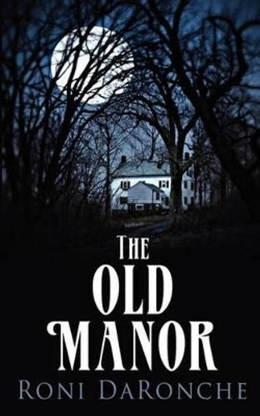 The Old Manor Roni DaRonche 9781434313942