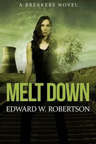 Melt Down: A Breakers Novel Edward W Robertson 9781480131996