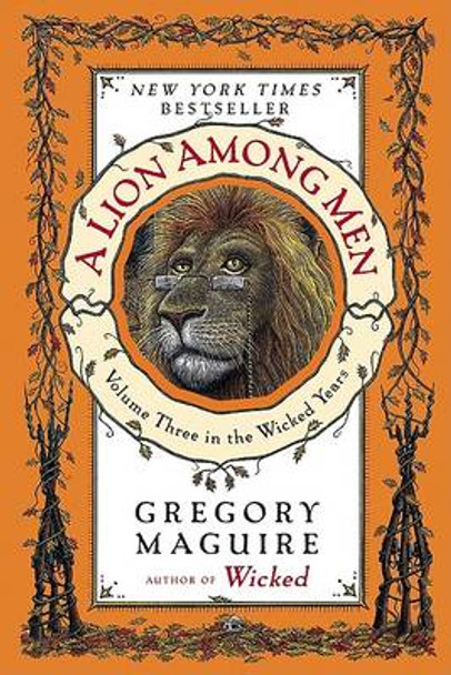 A Lion Among Men: Volume Three in the Wicked Years Gregory Maguire 9780060859725