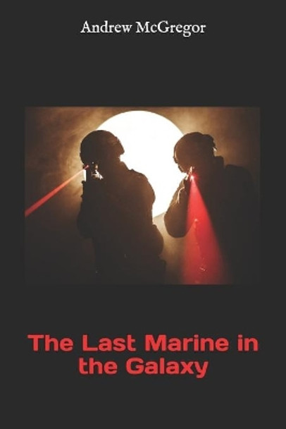 The Last Marine in the Galaxy Andrew McGregor 9781512359398