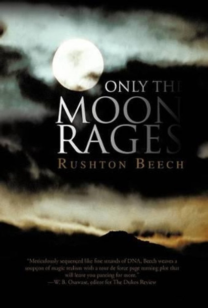 Only the Moon Rages Rushton Beech 9781475948271