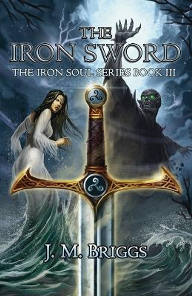 The Iron Sword by J M Briggs