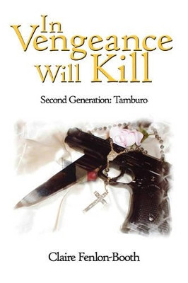 In Vengeance Will Kill by Claire Fenlon-Booth