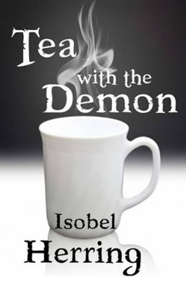 Tea with the Demon by Isobel Herring