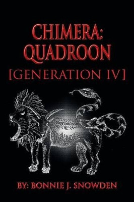 Chimera: Quadroon [Generation IV] Bonnie J Snowden 9781483689982