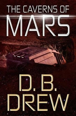 The Caverns of Mars by D B Drew