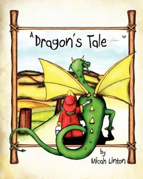 A Dragon's Tale Micah Linton 9781463571467