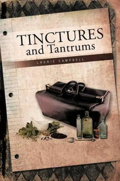Tinctures and Tantrums Laurie Campbell 9781466904880