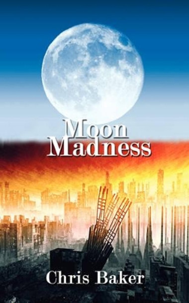 Moon Madness Chris Baker 9781434326669