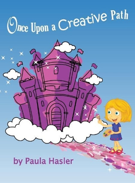 Once Upon a Creative Path Paula Hasler 9780999876930