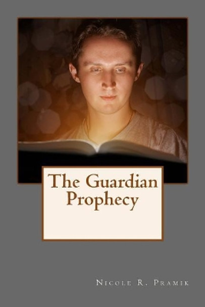 The Guardian Prophecy Nicole R Pramik 9781512386288