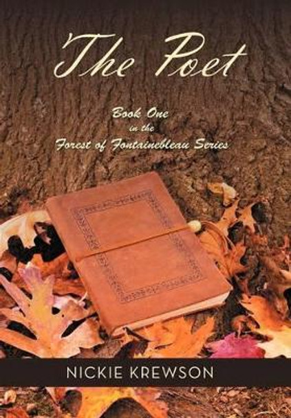 The Poet: Book One in the Forest of Fontainebleau Series Nickie Krewson 9781475960563