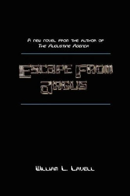 Escape From Argus William L Lavell 9781463588595