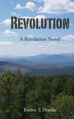 Revolution by Justine E Domke