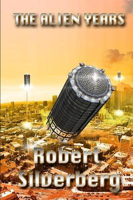 The Alien Years by Robert Silverberg