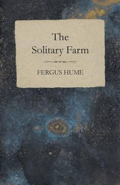 The Solitary Farm Fergus Hume 9781473305212