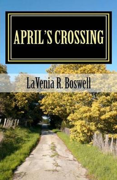 April's Crossing: A Crossings Saga Lavenia R Boswell 9781460929339