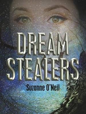 Dream Stealers by Suzanne O'Neil