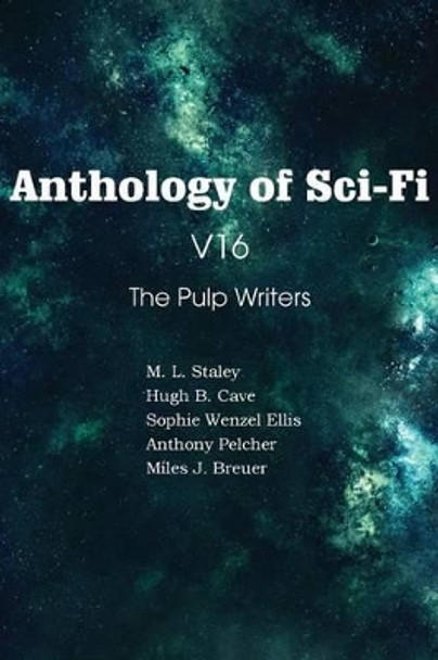 Anthology of Sci-Fi V16, the Pulp Writers by Anthony Pelcher