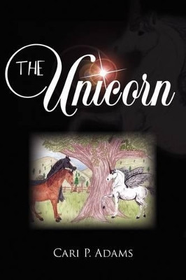 The Unicorn by Cari P Adams