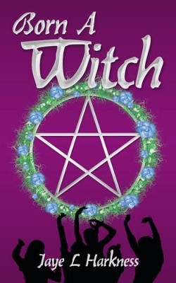 Born a Witch by Jaye L. Harkness