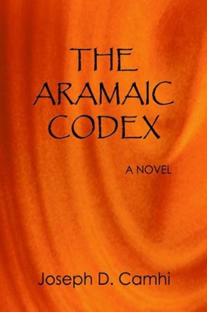 The Aramaic Codex Joseph D. Camhi 9781410757692
