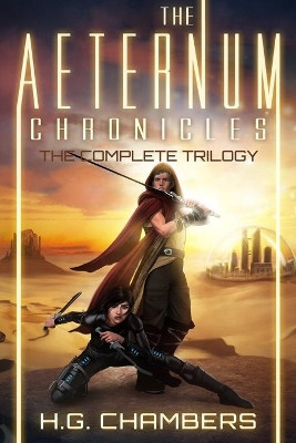 The Aeternum Chronicles: The Complete Trilogy H G Chambers 9781082070907