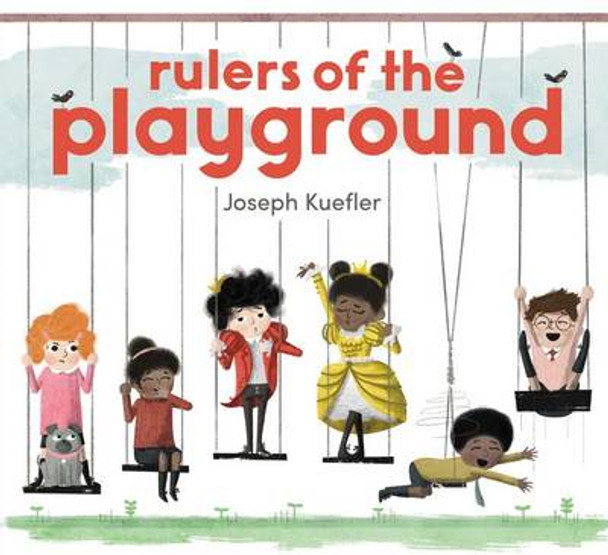 Rulers of the Playground Joseph Kuefler 9780062424327