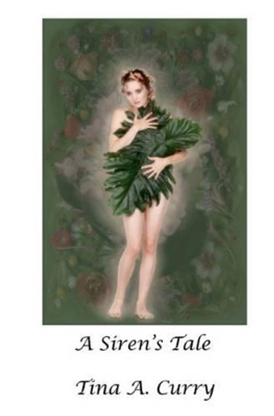 A Siren's Tale by Tina A Curry