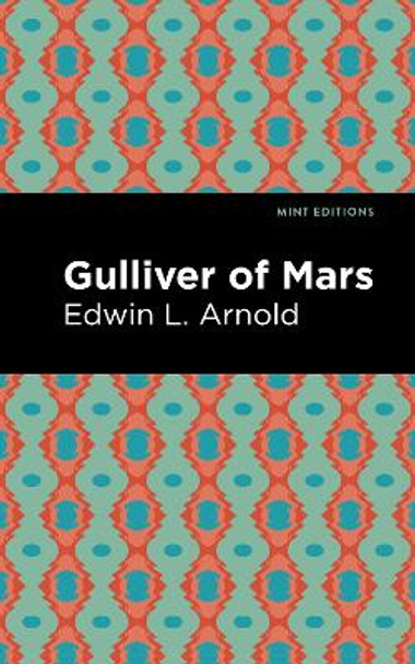 Gulliver of Mars Edwin Lester Arnold 9781513219882