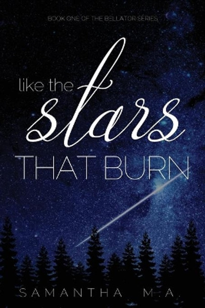 Like The Stars That Burn by Samantha M a