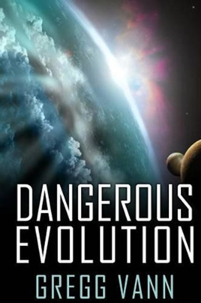 Dangerous Evolution Gregg Vann 9781482600568