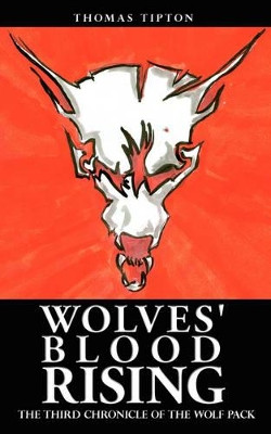Wolves' Blood Rising: The Third Chronicle of the Wolf Pack Thomas Tipton 9781438926902