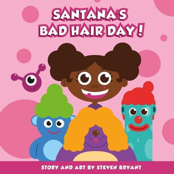 Santana's Bad Hair Day! Steven Bryant 9781513626338