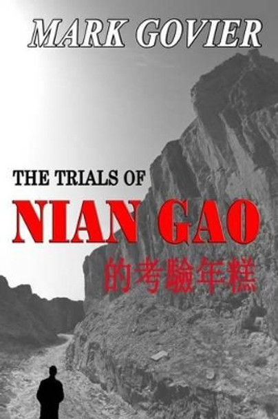 The Trials of NIAN GAO by Mark Govier