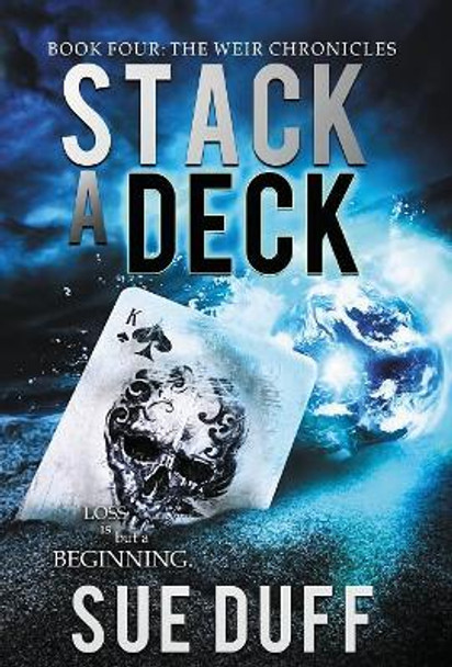 Stack a Deck: Book Four: The Weir Chronicles Sue Duff 9780997015645